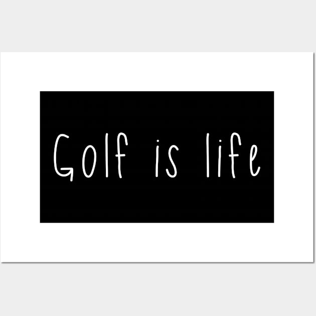 Golf is life. Golfer . Perfect present for mother dad friend him or her Wall Art by SerenityByAlex